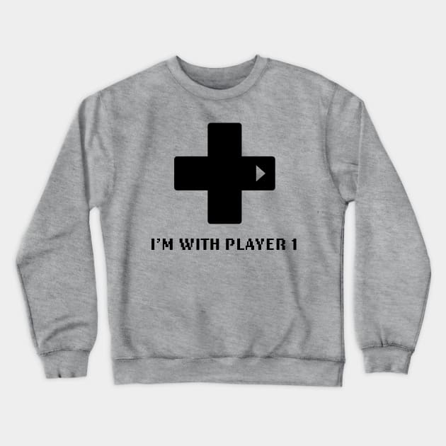 I'm Player 1 - Video Games Crewneck Sweatshirt by fromherotozero